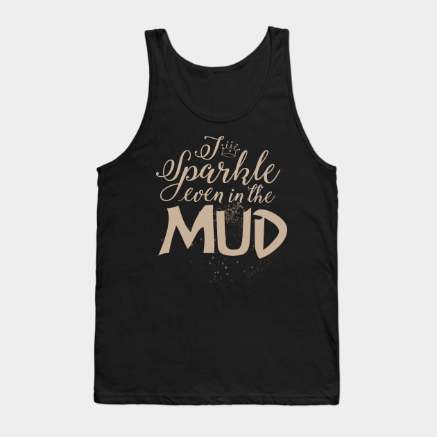 Mud Run Girls ATV Gift Tee I Sparkle Even In The Mud Tank Top by celeryprint